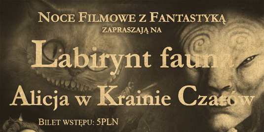 "Labirynt Fauna" i "Alicja w Krainie Czarów" na Nocach Filmowych z Fantastyką "Labirynt Fauna" i "Alicja w Krainie Czarów" na Nocach Filmowych z Fantastyką